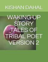Waking Up Story Tales of Tribal Poet Version 2