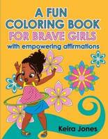 A Fun Coloring Book for Brave Girls