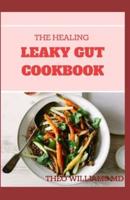 The Healing Leaky Gut Cookbook
