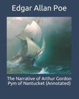 The Narrative of Arthur Gordon Pym of Nantucket (Annotated)