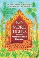 No More Tigers: A deeply moving memoir of a childhood in wartime Burma