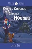 Coffee Grounds and Ghostly Hounds: A Witch & Ghost Mystery
