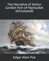 The Narrative of Arthur Gordon Pym of Nantucket (Annotated)
