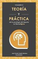 Teoría Y Práctica De La De La Psicología Del Deporte En Iberoamérica (Vol. 2)