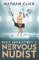 Never Underestimate A Nervous Nudist