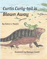 Curtis Curly-Tail Is Blown Away