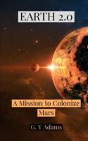 Earth 2.0: A Mission to Colonize Mars