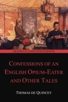 Confessions of an English Opium-Eater and Other Tales (Graphyco Annotated Edition)