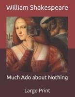 Much Ado about Nothing: Large Print