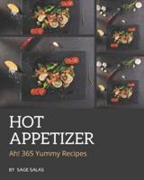 Ah! 365 Yummy Hot Appetizer Recipes
