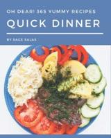 Oh Dear! 365 Yummy Quick Dinner Recipes