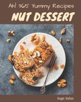 Ah! 365 Yummy Nut Dessert Recipes