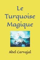 Le Turquoise Magique