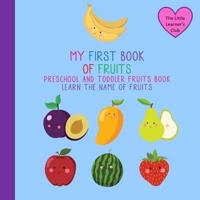 My First Book Of Fruits: Preschool and Toddler Fruits Book: Learn The Names Of Fruit