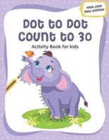 Dot to Dot Count to 30 Activity Book for Kids With Cute Baby Animals