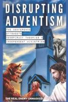 Disrupting Adventism: The Conference, Independent Ministries, and Offshoots