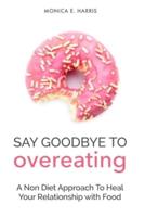 Say Goodbye To Overeating
