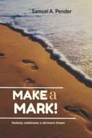 Make A Mark!