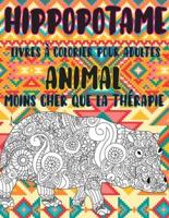 Livres À Colorier Pour Adultes - Moins Cher Que La Thérapie - Animal - Hippopotame