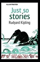 Just So Stories ILLUSTRATED