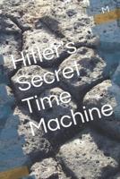 Hitler's Secret Time Machine