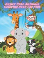 Super Cute Animals - Coloring Book For Kids