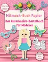 Das Ausschneide-Bastelbuch für Mädchen: Mitmach-Buch Papier Prinzessin und  Einhorn. Schneiden Falten Kleben. 8-12 jahre