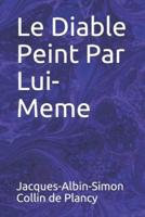 Le Diable Peint Par Lui-Meme