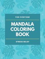 Mandala Coloring Book - For Everyone - Stress Relief