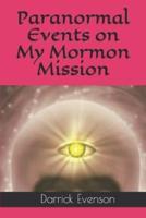 Paranormal Events on My Mormon Mission