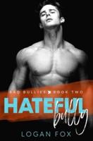 Hateful Bully (Bad Bullies Book Two): A Dark Step Brother Bully Romance
