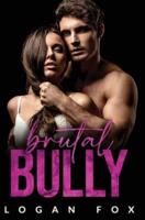 Brutal Bully (Bad Bullies Book One): A Dark High School Bully Romance