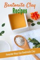 Bentonite Clay Recipes
