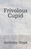 Frivolous Cupid