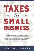 Taxes for Small Business: Your Go-to Guide to Understanding How Small Business Taxes Function, Keeping Track of Small Business Cashflow, and Leveraging Technology to Make Your Bottom Line Better