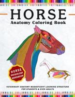 Horse Coloring Physiology Workbook, Veterinary Anatomy Magnificent Learning Structure for Students & Even Adults