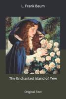 The Enchanted Island of Yew: Original Text