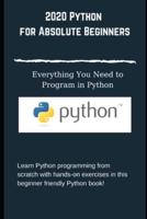 2020 Python for Absolute Beginners Everything You Need to Program in Python