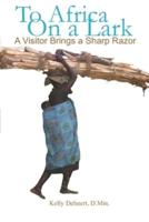 To Africa On a Lark: A Visitor Brings a Sharp Razor