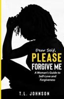 Dear Self, Please Forgive Me