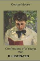 Confessions of a Young Man ILLUSTRATED