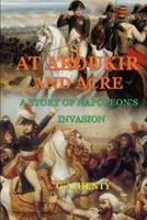 At Aboukir and Acre a Story of Napoleon's Invasion (By G.A. Henty)