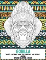 Adult Coloring Book for Crayons and Pencils - Animal - Stress Relieving Designs - Gorilla