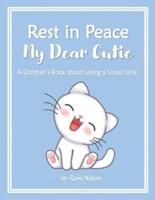 Rest in Peace my Dear Cutie: A Children's Book about Losing a Loved One