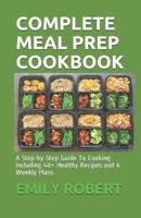 Complete Meal Prep Cookbook