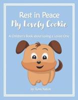 Rest in Peace my Lovely Cookie: A Children's Book about Losing a Loved One