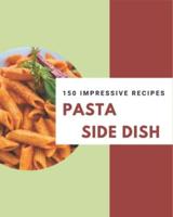 150 Impressive Pasta Side Dish Recipes