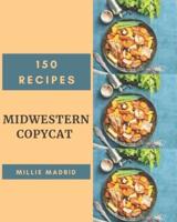 150 Midwestern Copycat Recipes