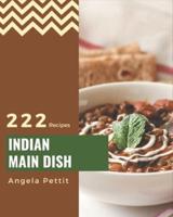 222 Indian Main Dish Recipes