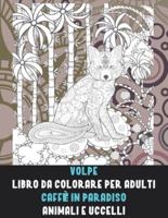 Libro Da Colorare Per Adulti - Animali E Uccelli - Caffè In Paradiso - Volpe